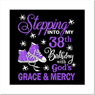 Stepping Into My 38th Birthday With God's Grace & Mercy Bday Posters and Art